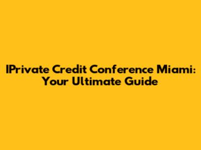 IPrivate Credit Conference Miami: Your Ultimate Guide