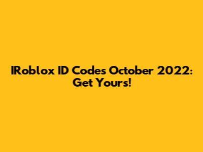 IRoblox ID Codes October 2022: Get Yours!