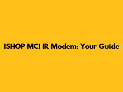 ISHOP MCI IR Modem: Your Guide