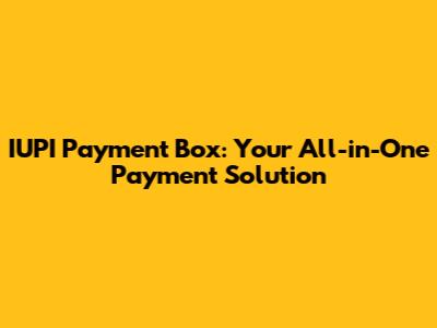 IUPI Payment Box: Your All-in-One Payment Solution
