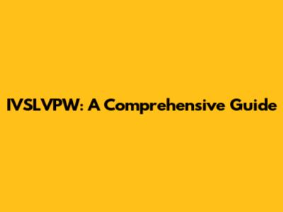 IVSLVPW: A Comprehensive Guide