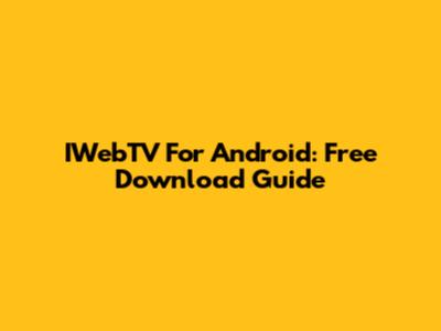 IWebTV For Android: Free Download Guide