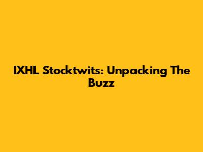 IXHL Stocktwits: Unpacking The Buzz