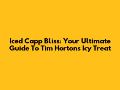 Iced Capp Bliss: Your Ultimate Guide To Tim Hortons' Icy Treat