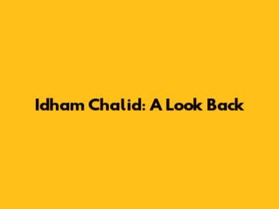 Idham Chalid: A Look Back