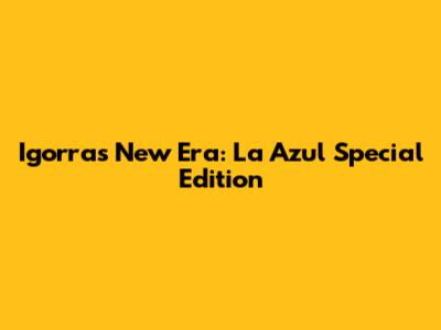 Igorra's New Era: La Azul Special Edition