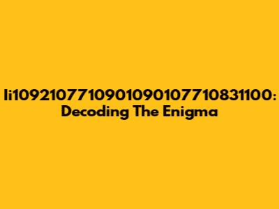 Ii1092107710901090107710831100: Decoding The Enigma