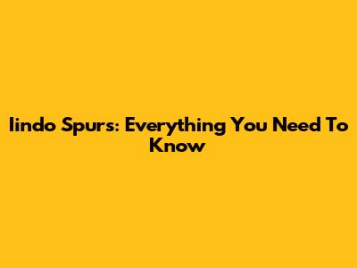 Iindo Spurs: Everything You Need To Know
