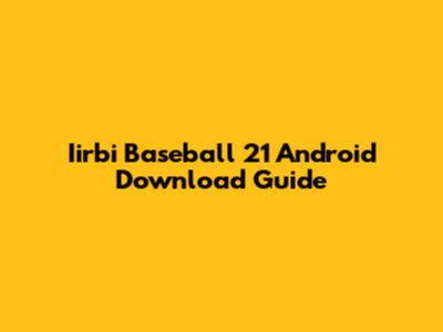 Iirbi Baseball 21 Android Download Guide