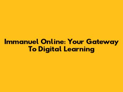 Immanuel Online: Your Gateway To Digital Learning