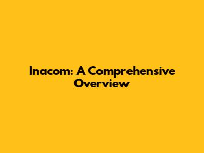 Inacom: A Comprehensive Overview