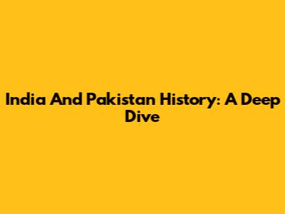 India And Pakistan History: A Deep Dive