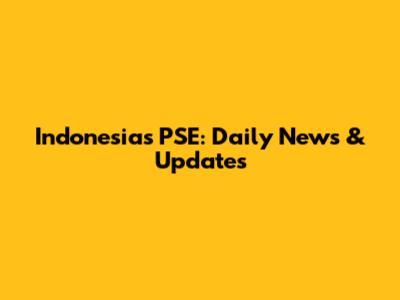 Indonesia's PSE: Daily News & Updates