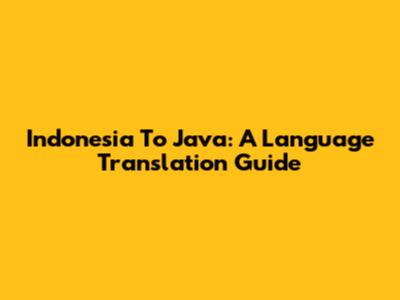 Indonesia To Java: A Language Translation Guide