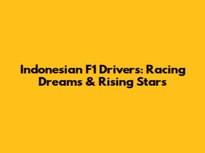 Indonesian F1 Drivers: Racing Dreams & Rising Stars