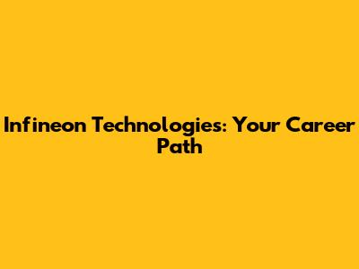 Infineon Technologies: Your Career Path
