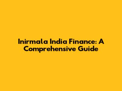 Inirmala India Finance: A Comprehensive Guide
