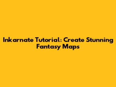 Inkarnate Tutorial: Create Stunning Fantasy Maps
