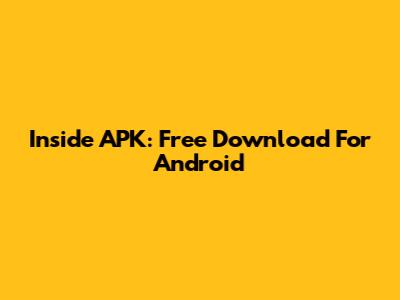 Inside APK: Free Download For Android