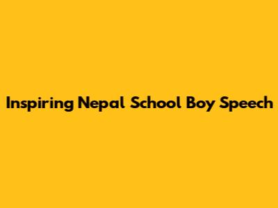 Inspiring Nepal School Boy Speech