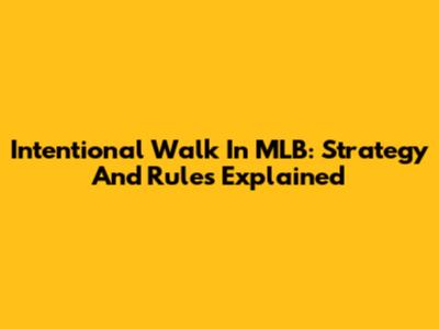 Intentional Walk In MLB: Strategy And Rules Explained