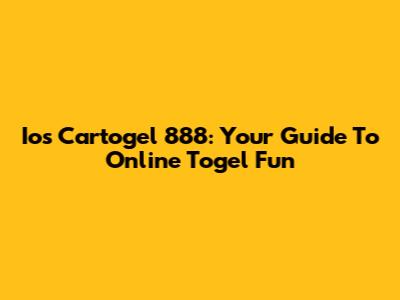 Ios Cartogel 888: Your Guide To Online Togel Fun