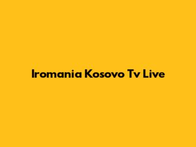 Iromania Kosovo Tv Live