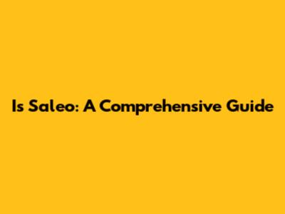 Is Saleo: A Comprehensive Guide