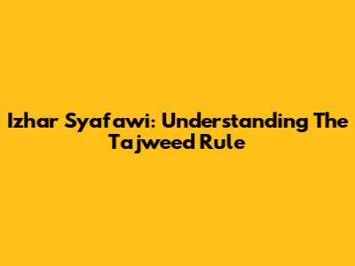 Izhar Syafawi: Understanding The Tajweed Rule