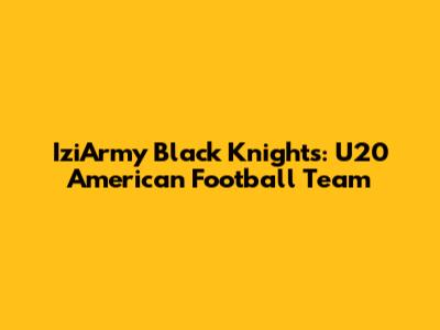 IziArmy Black Knights: U20 American Football Team