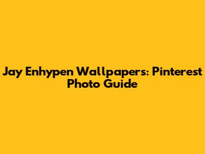 Jay Enhypen Wallpapers: Pinterest Photo Guide