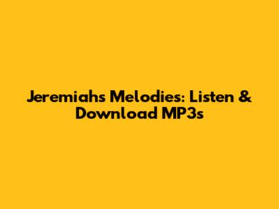 Jeremiah's Melodies: Listen & Download MP3s