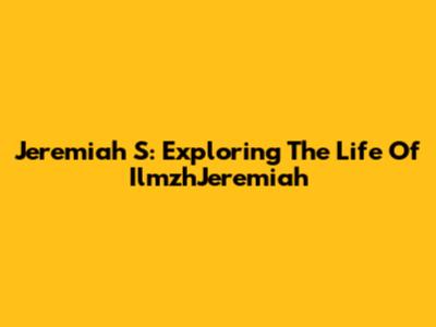 Jeremiah S: Exploring The Life Of IlmzhJeremiah