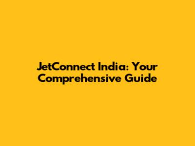 JetConnect India: Your Comprehensive Guide