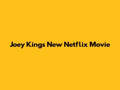 Joey King's New Netflix Movie