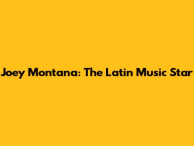 Joey Montana: The Latin Music Star
