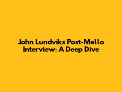 John Lundvik's Post-Mello Interview: A Deep Dive