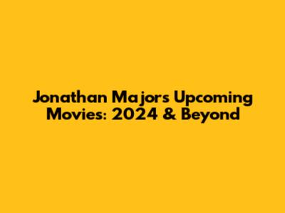Jonathan Majors Upcoming Movies: 2024 & Beyond