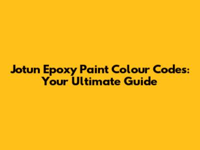Jotun Epoxy Paint Colour Codes: Your Ultimate Guide