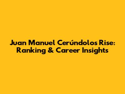 Juan Manuel Cerúndolo's Rise: Ranking & Career Insights