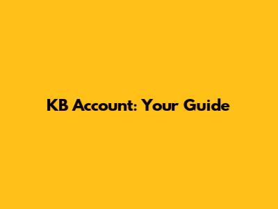 KB Account: Your Guide