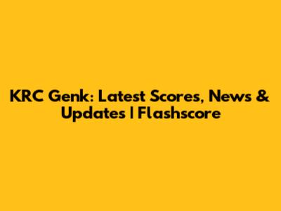 KRC Genk: Latest Scores, News & Updates | Flashscore