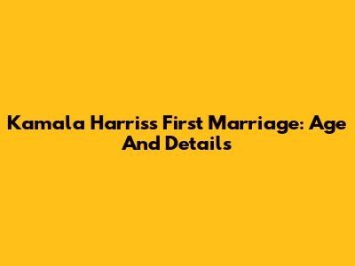 Kamala Harris's First Marriage: Age And Details