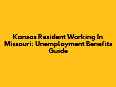 Kansas Resident Working In Missouri: Unemployment Benefits Guide