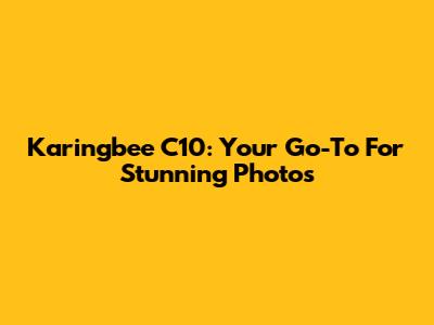 Karingbee C10: Your Go-To For Stunning Photos