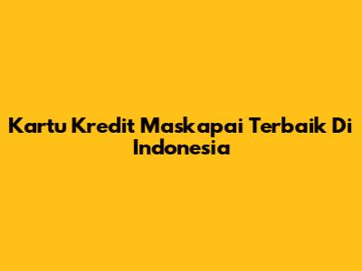 Kartu Kredit Maskapai Terbaik Di Indonesia