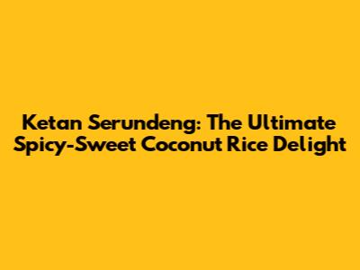 Ketan Serundeng: The Ultimate Spicy-Sweet Coconut Rice Delight