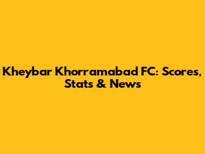 Kheybar Khorramabad FC: Scores, Stats & News