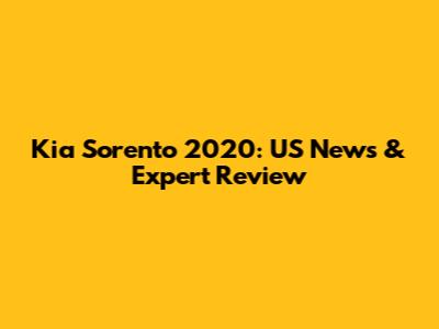 Kia Sorento 2020: US News & Expert Review