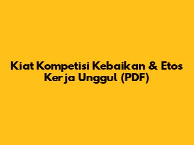 Kiat Kompetisi Kebaikan & Etos Kerja Unggul (PDF)